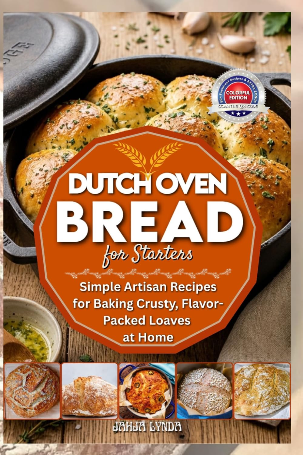 DUTCH OVEN BREAD FOR STARTERS: Simple Artisan Recipes for Baking Crusty Flavor Packed Loaves at Home