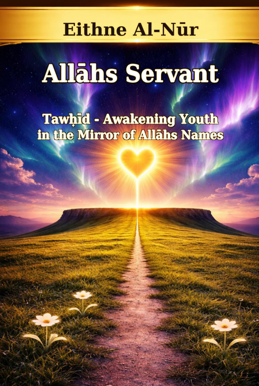 Allāhs Servant: Tawḥīd – Awakening of the Youth in the Mirror of Allah’s Names