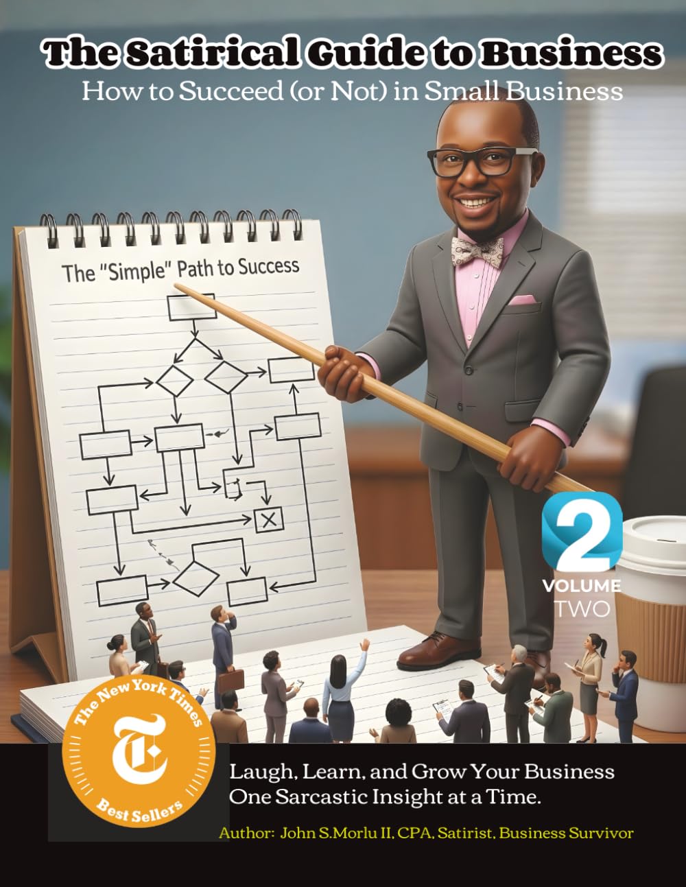 The Satirical Guide to Business Volume 2: How to Succeed (or Not) in Small Business