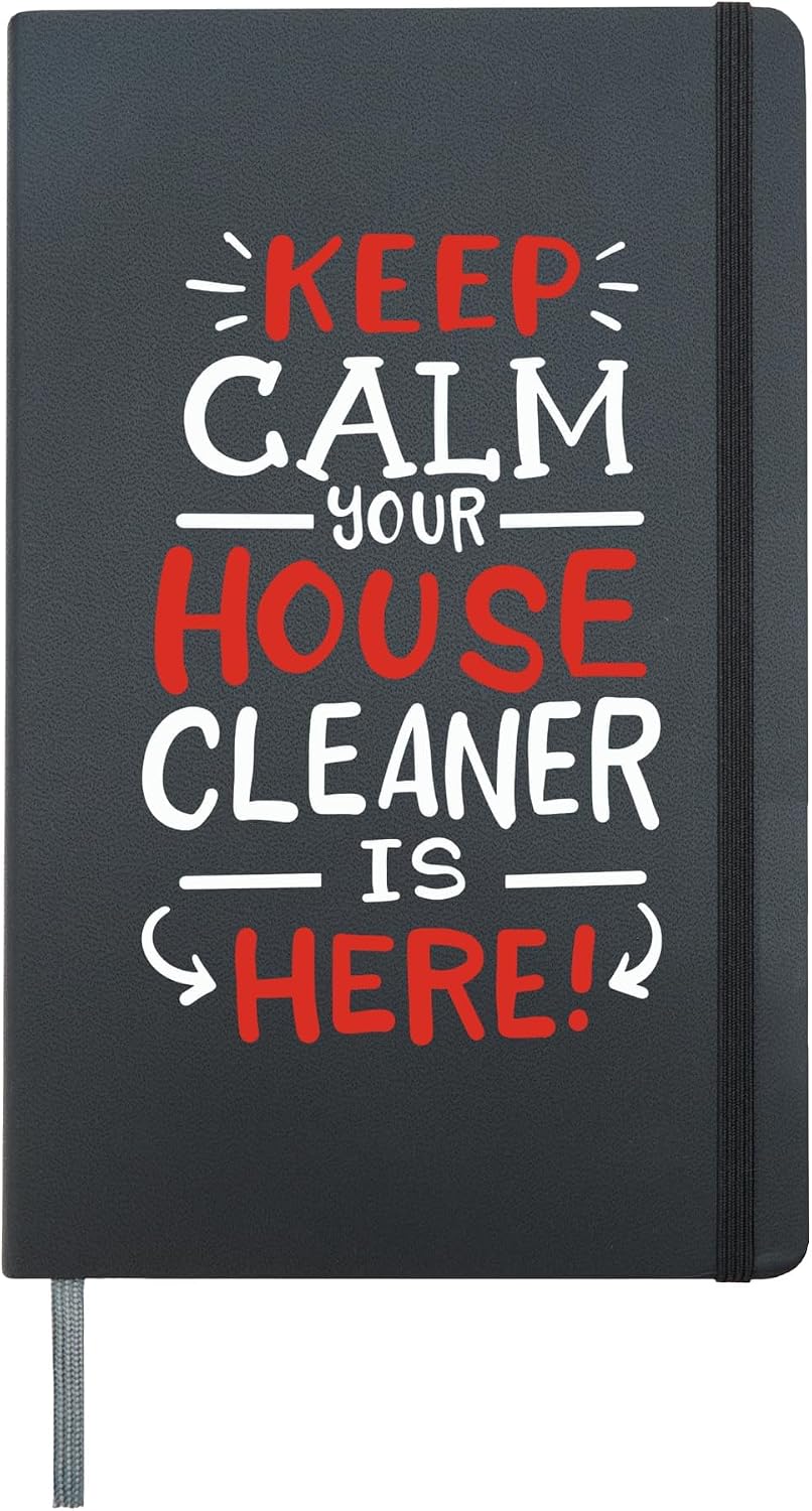 Keep Calm Your House Cleaner Is Here Funny Cleaning Job Hardcover Journal, Black