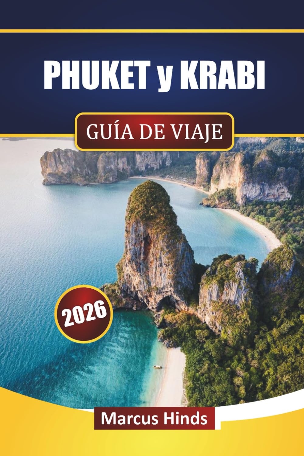 PHUKET y KRABI GUÍA DE VIAJE 2026: Explora playas, saltar de isla en isla, cocina tailandesa, actividades al aire libre y consejos para planificar tu viaje a Tailandia
