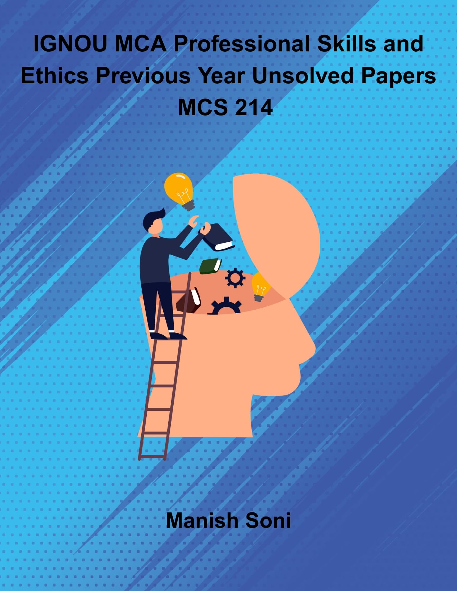 IGNOU MCA Professional Skills and Ethics Previous Year Unsolved Papers MCS 214 eBook Complete Study Guide – Full Syllabus Coverage, Unsolved Previous Year Questions, Practice Questions, Video Lectures, Online Test Papers, Mock Test Papers (Email Delivery of eBook in 2 Hours)-image-19