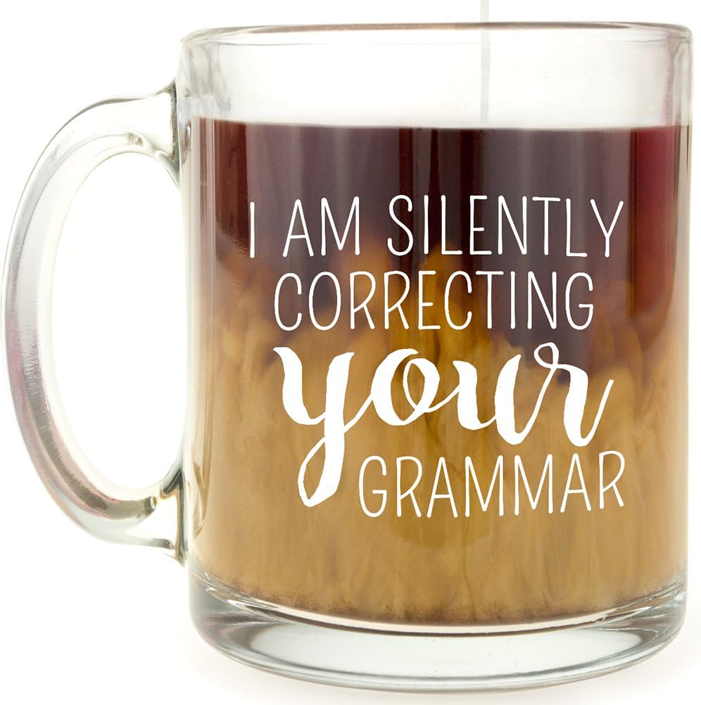 Black Friday - 40% OFF I Am Silently Correcting Your Grammar - Glass Coffee Mug - Makes a Great Gift Under $15 for Teachers!