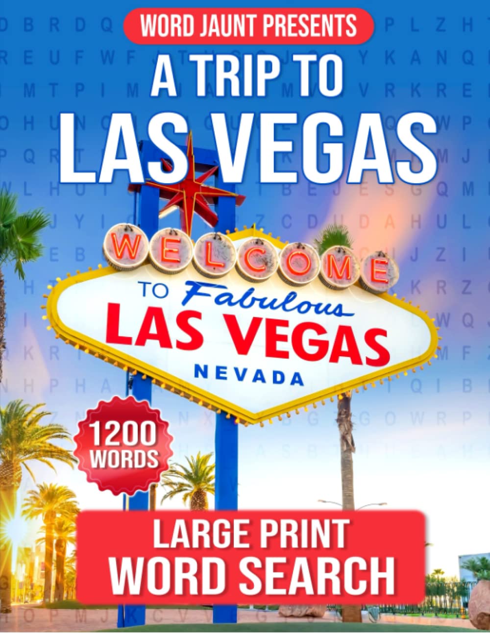 Las Vegas Word Search: Large Print for Seniors & Adults - IMAGINATION VACATION with CASINOS, GAMBLING, SIGHTSEEING, and More! Great for Stress Relief ... Search (Word Jaunt Presents: A Trip To ...)