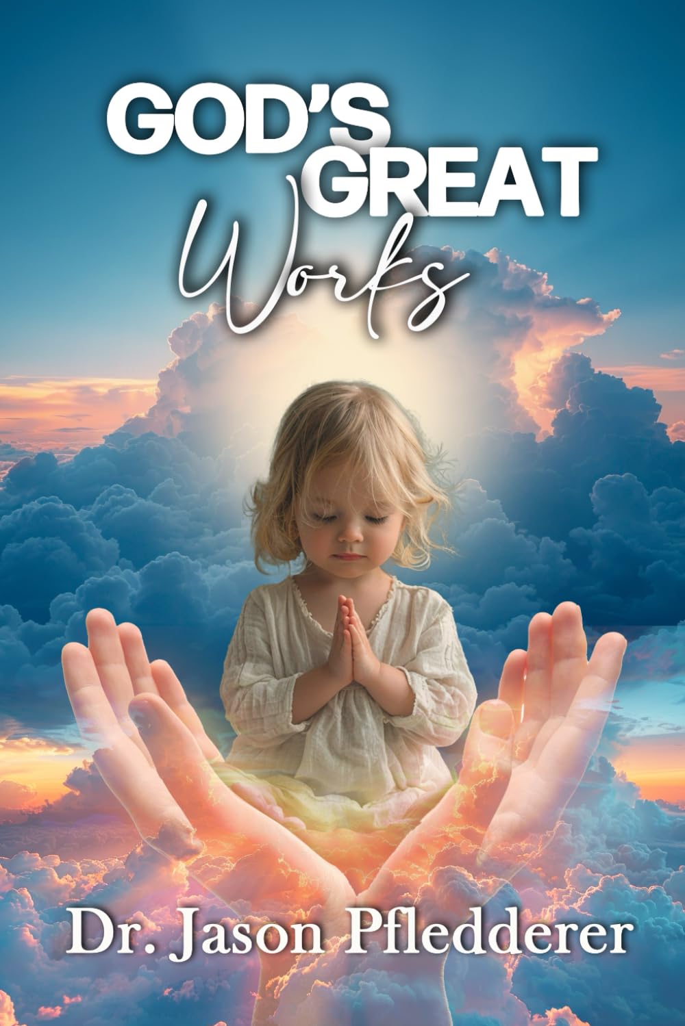 God's Great Works: 3 (The Collective Words of Wisdom Series)