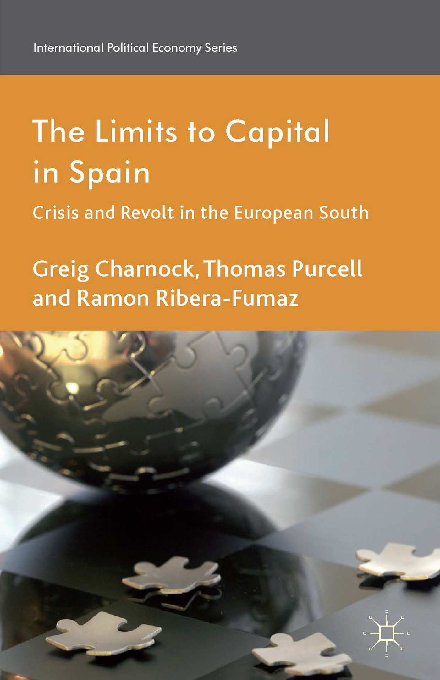 The Limits to Capital in Spain: Crisis and Revolt in the European South (International Political Economy Series)
