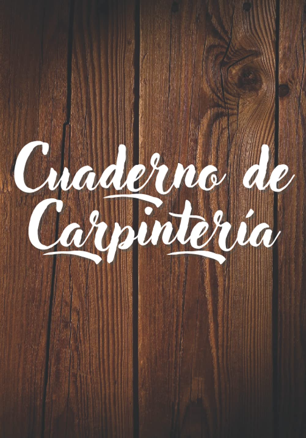 Cuaderno de Carpintería: Seguimiento de proyectos De la idea a la realización | Guarde y siga sus proyectos de madera | Organiza tus proyectos de ... de 120 páginas y formato (17,78 x 25,4 cm).