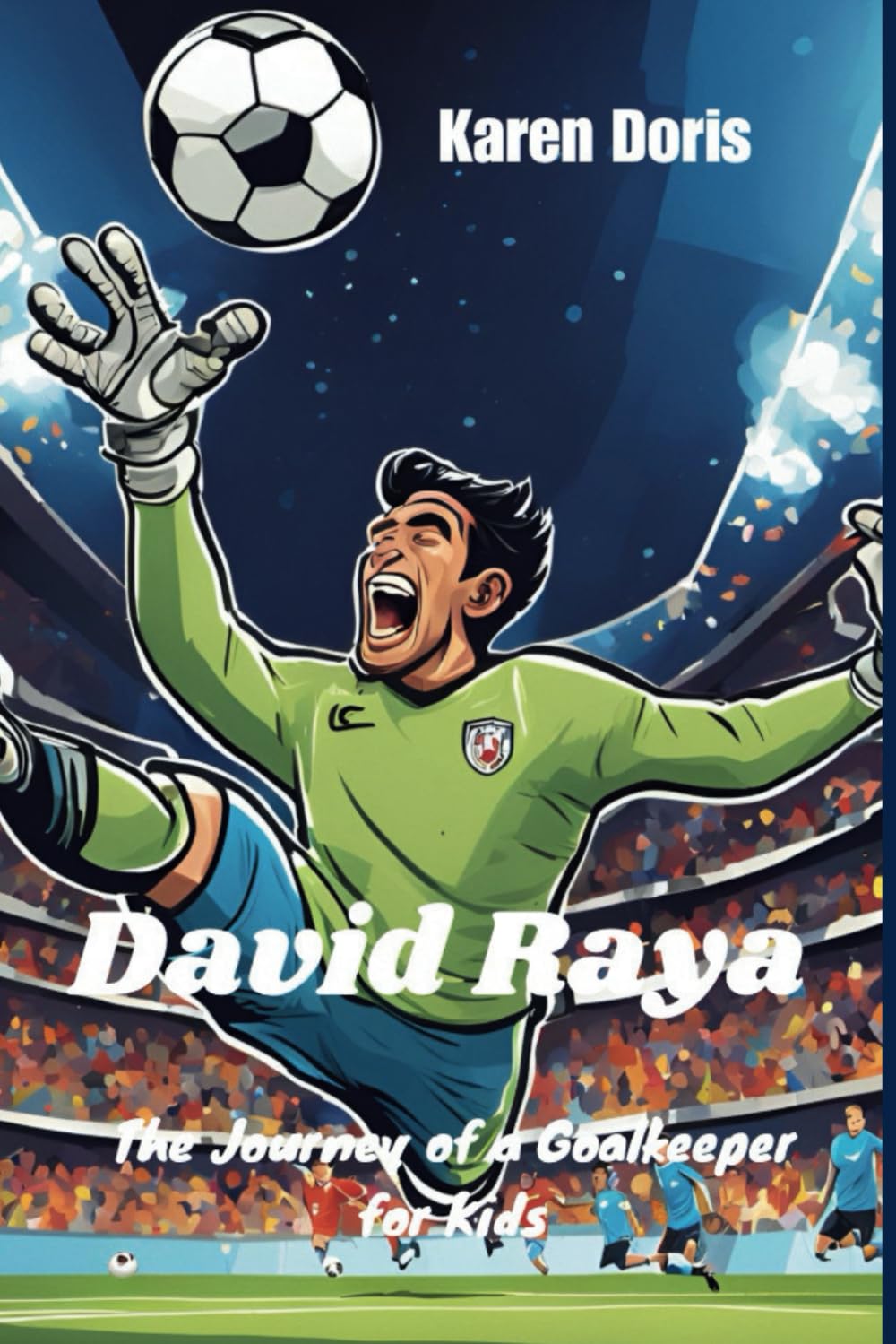 David Raya: The Journey of a Goalkeeper for Kids