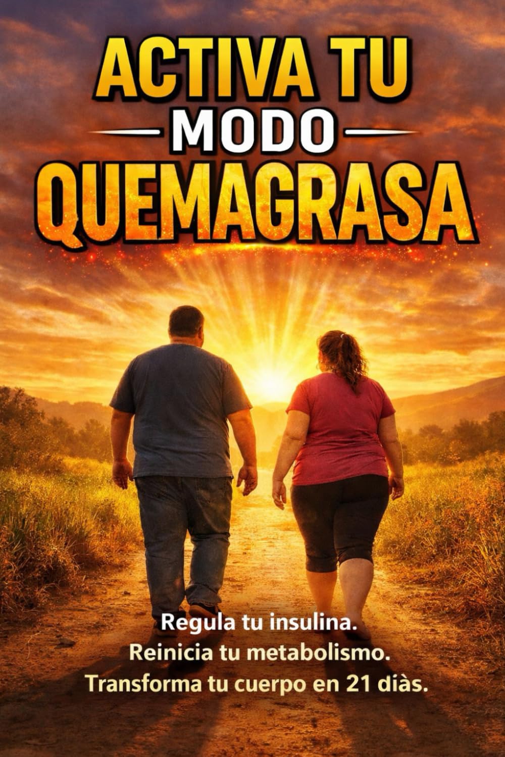 Activa Tu Modo Quemagrasa: Regula tu insulina. Reinicia tu metabolismo. Transforma tu cuerpo en 21 dias