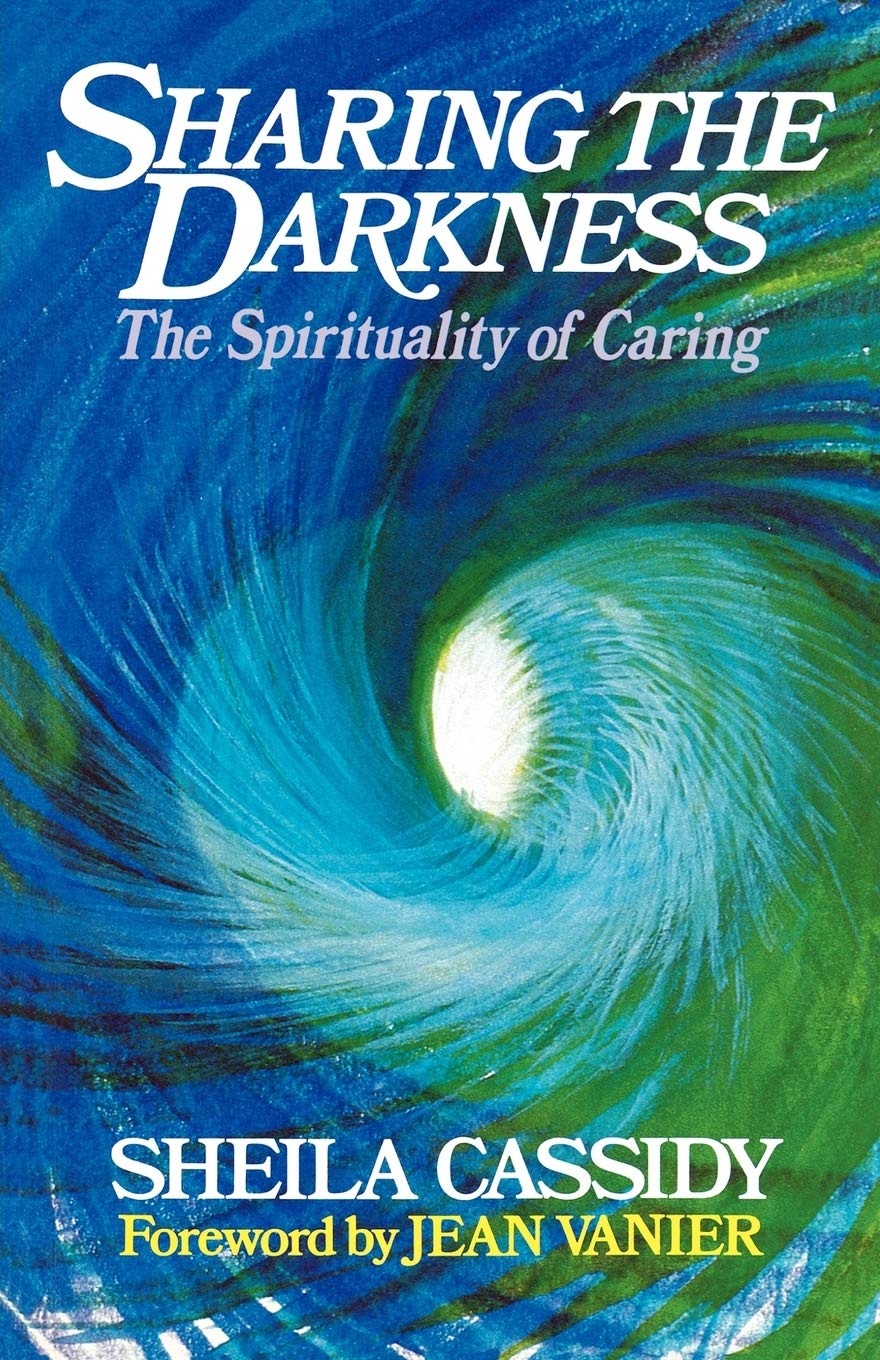 Sharing the Darkness: The Spirituality of Caring-Sheila Cassidy,Jean Vanier