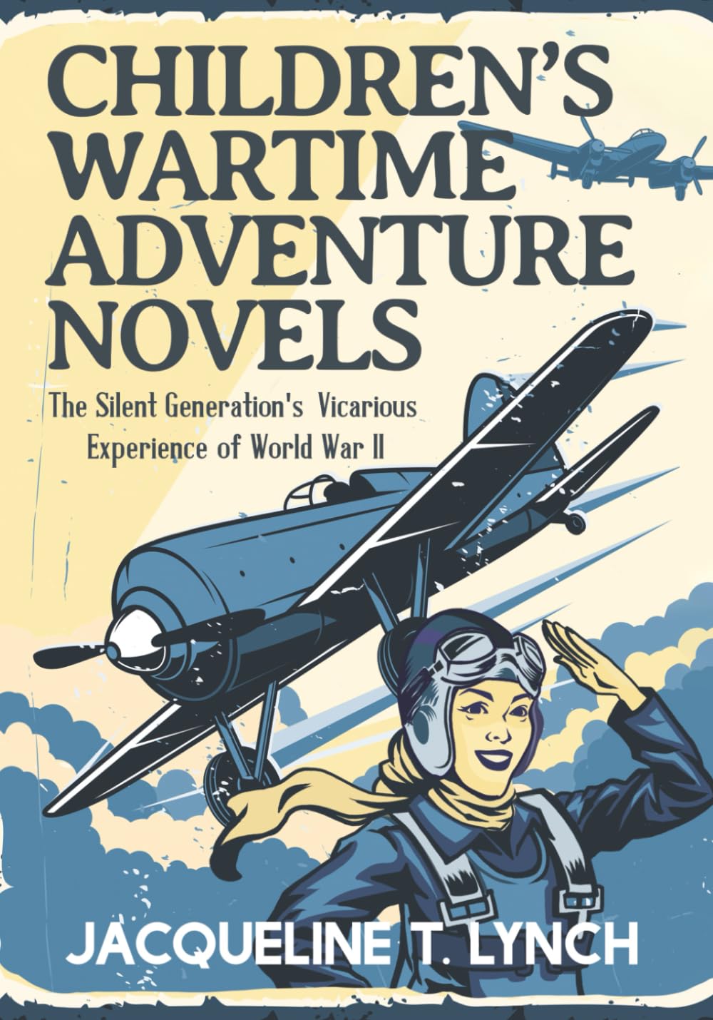 Children's Wartime Adventure Novels: The Silent Generation's Vicarious Experience of World War II      Paperback – August 20, 2024