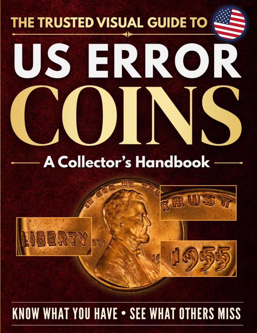 The Trusted Visual Guide to US Error Coins: A Collector’s Handbook with Clear Images and Expert Explanations to Identify What You Have, Recognize Real Mint Errors Faster & Spot What Others Overlook