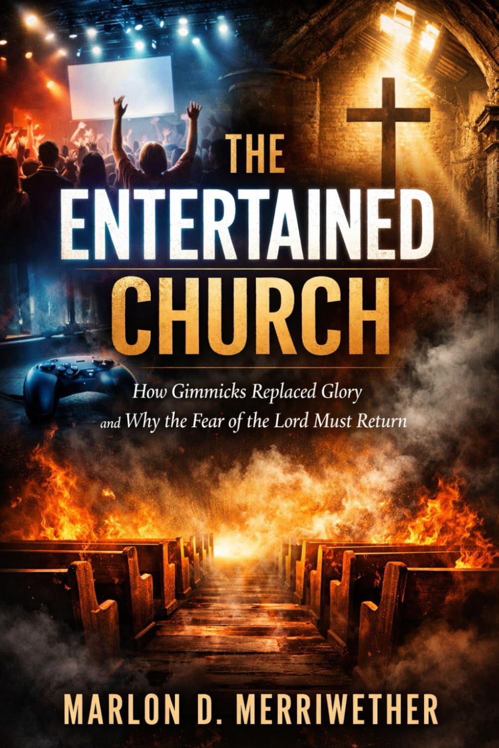 The Entertained Church: How Gimmicks Replaced Glory and Why the Fear of the Lord Must Return
