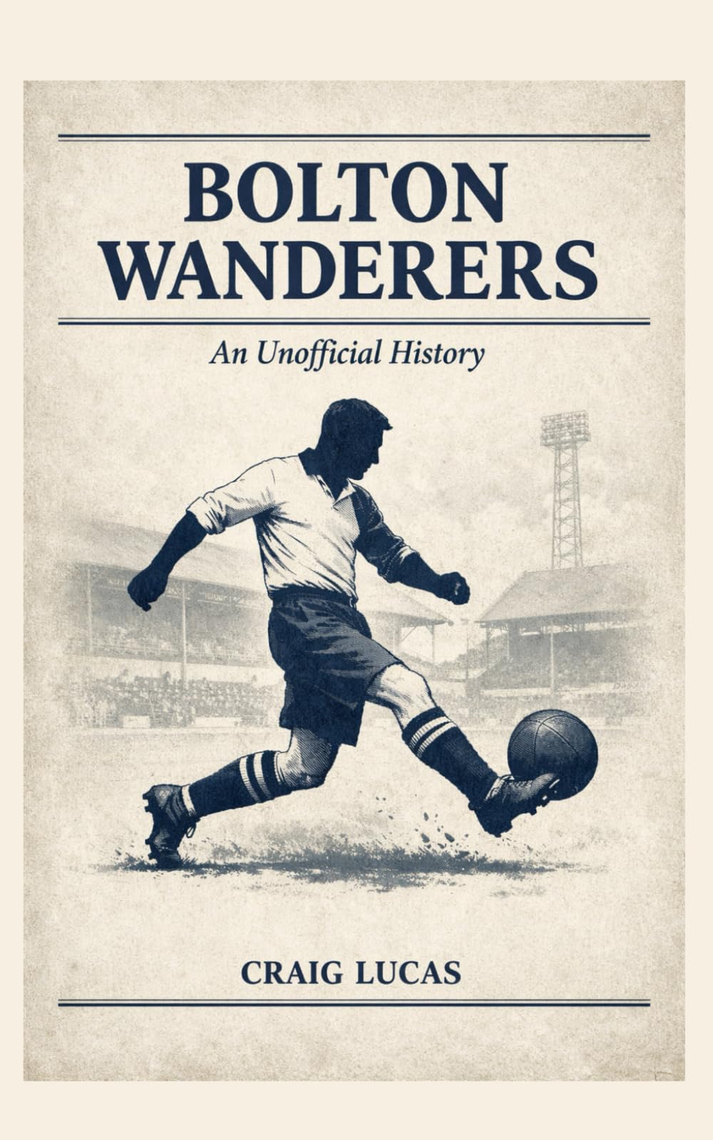 Bolton Wanderers: An Unofficial History