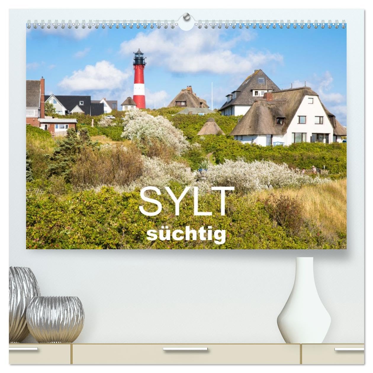Sylt süchtig (hochwertiger Premium Wandkalender 2026 DIN A2 quer), Kunstdruck in Hochglanz: Fantastische Meerblicke von der Sehnsuchtsinsel