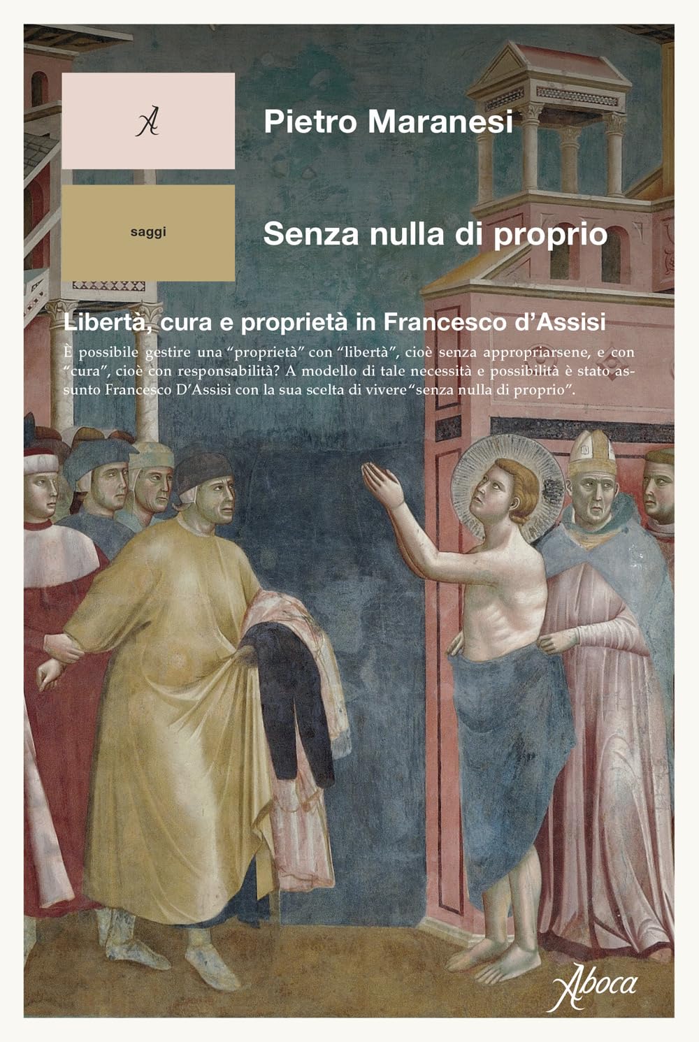 Senza nulla di proprio. Libertà, cura e proprietà in Francesco d’Assisi