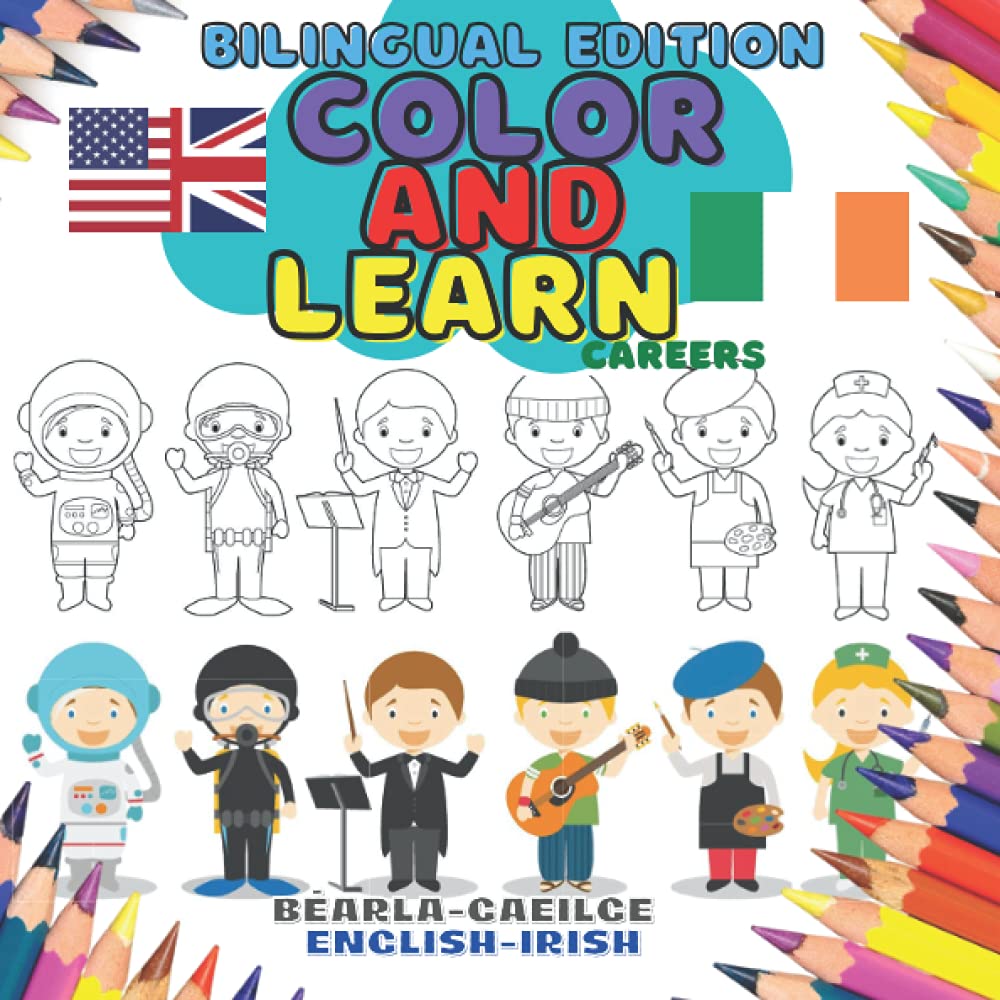 Color & Learn Bilingual: Jobs & Careers: English-Irish Béarla-Gaeilge: Irish / English Coloring Book for Toddlers and Young Children (3-7 years) to assist in their discovery of colors & words.