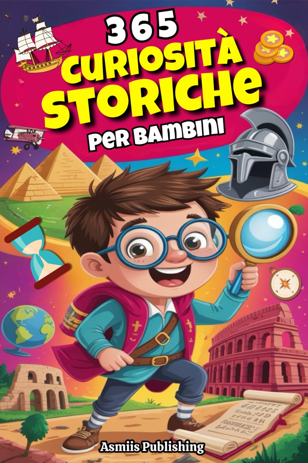365 Curiosità Storiche per Bambini: Fatti Straordinari e Affascinanti del Passato per Menti Curiose, con Illustrazioni Divertenti