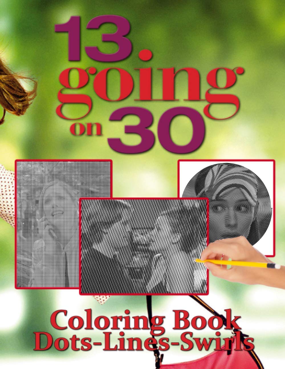 13 Going On 30 Dots Lines Swirls Coloring Book: Great Adults Activity Swirls-Dots-Diagonal Books