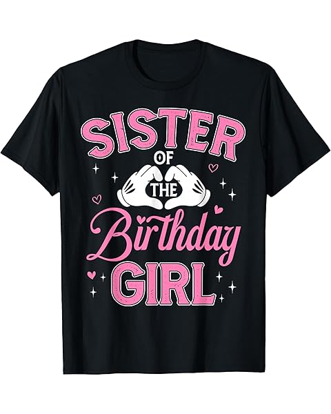 Sister of The Birthday Girl Family Party Birthday T-Shirt