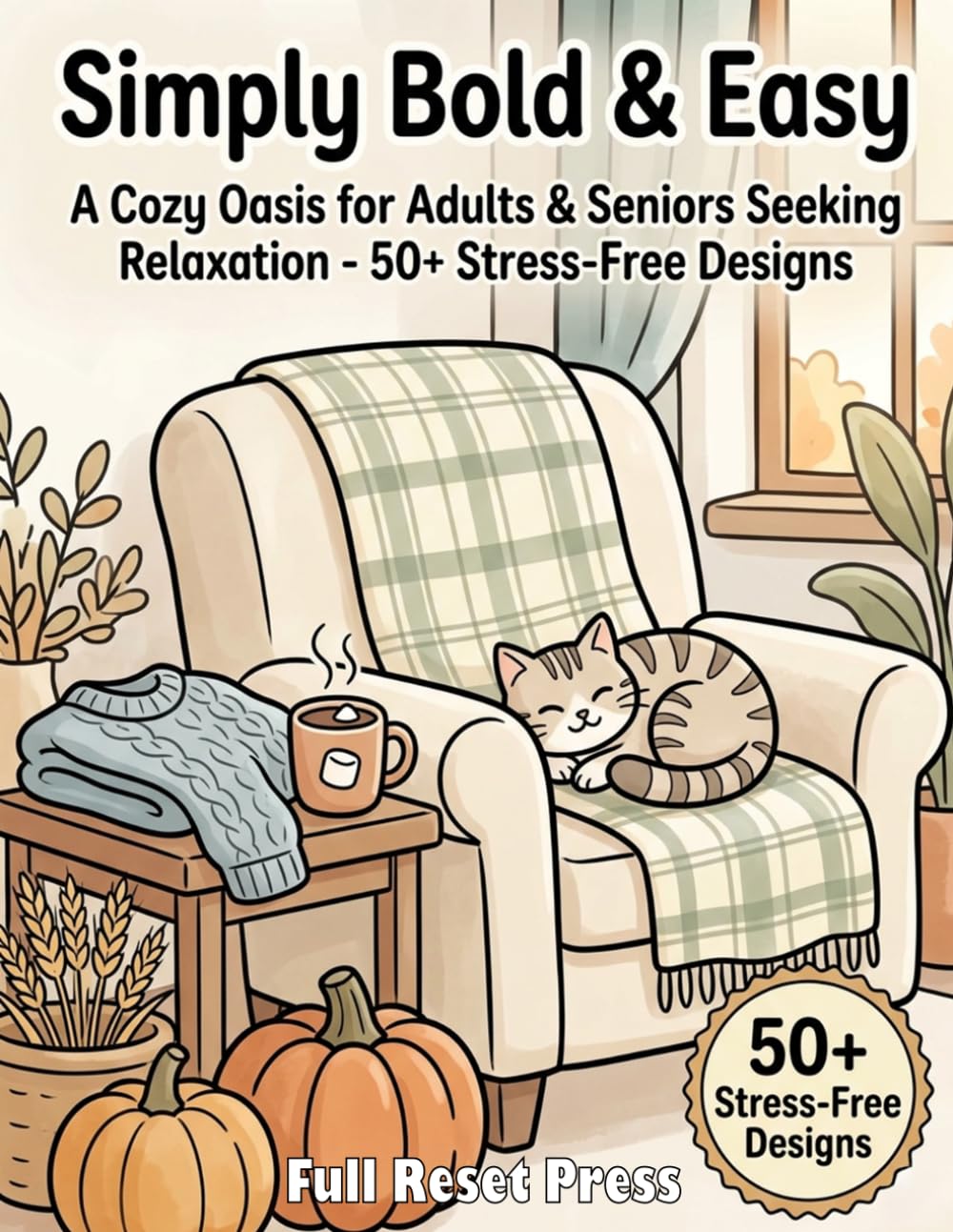 Simply Bold & Easy Hygge: A Cozy Oasis Coloring Book for Adults & Seniors Seeking Relaxation – 50+ Stress-free Designs