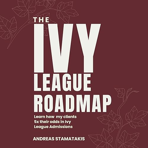 The Ivy League Roadmap: Learn How My Clients 5X Their Odds in Ivy League Admissions