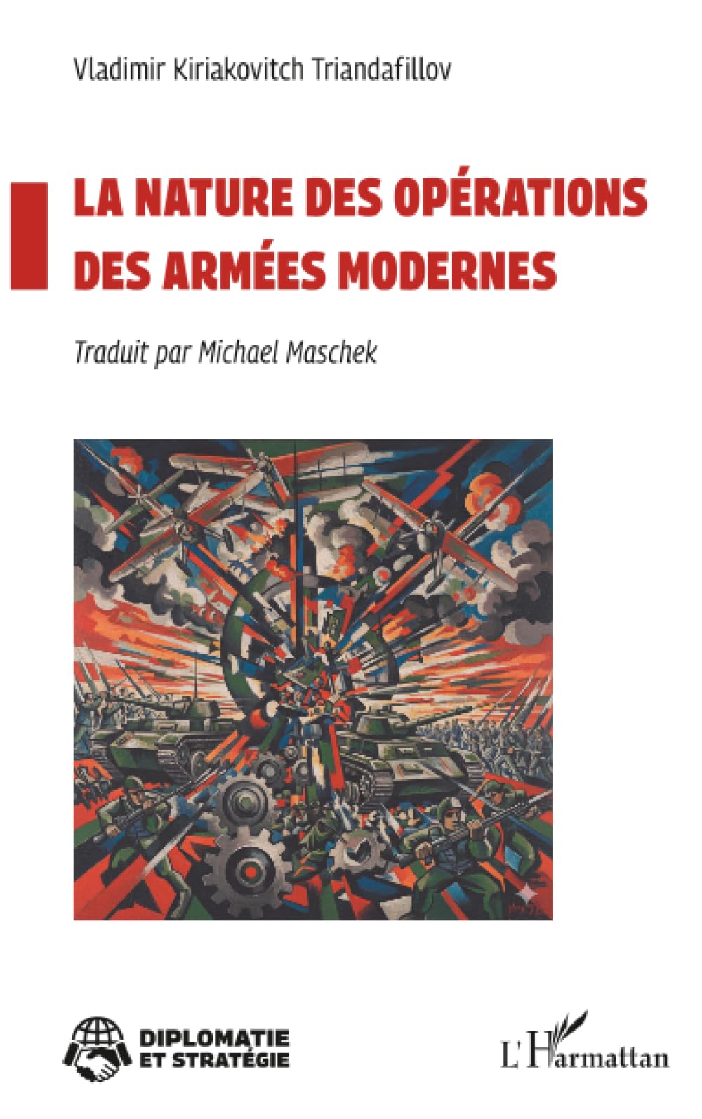 La nature des opérations des armées modernes (Diplomatie Et Stratégie)