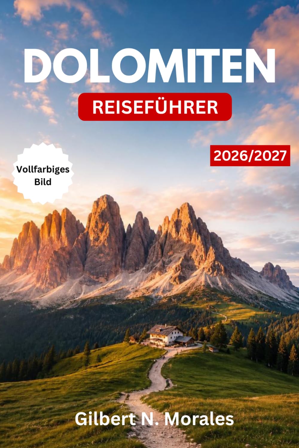 DOLOMITENREISEFÜHRER 2026/2027: Wandern Sie auf der Alta Via, und erkunden Sie die Olympic Peaks bei Cortina – Saisonale Routenvorschläge und praktische Tipps für den italienischen Alpenraum.
