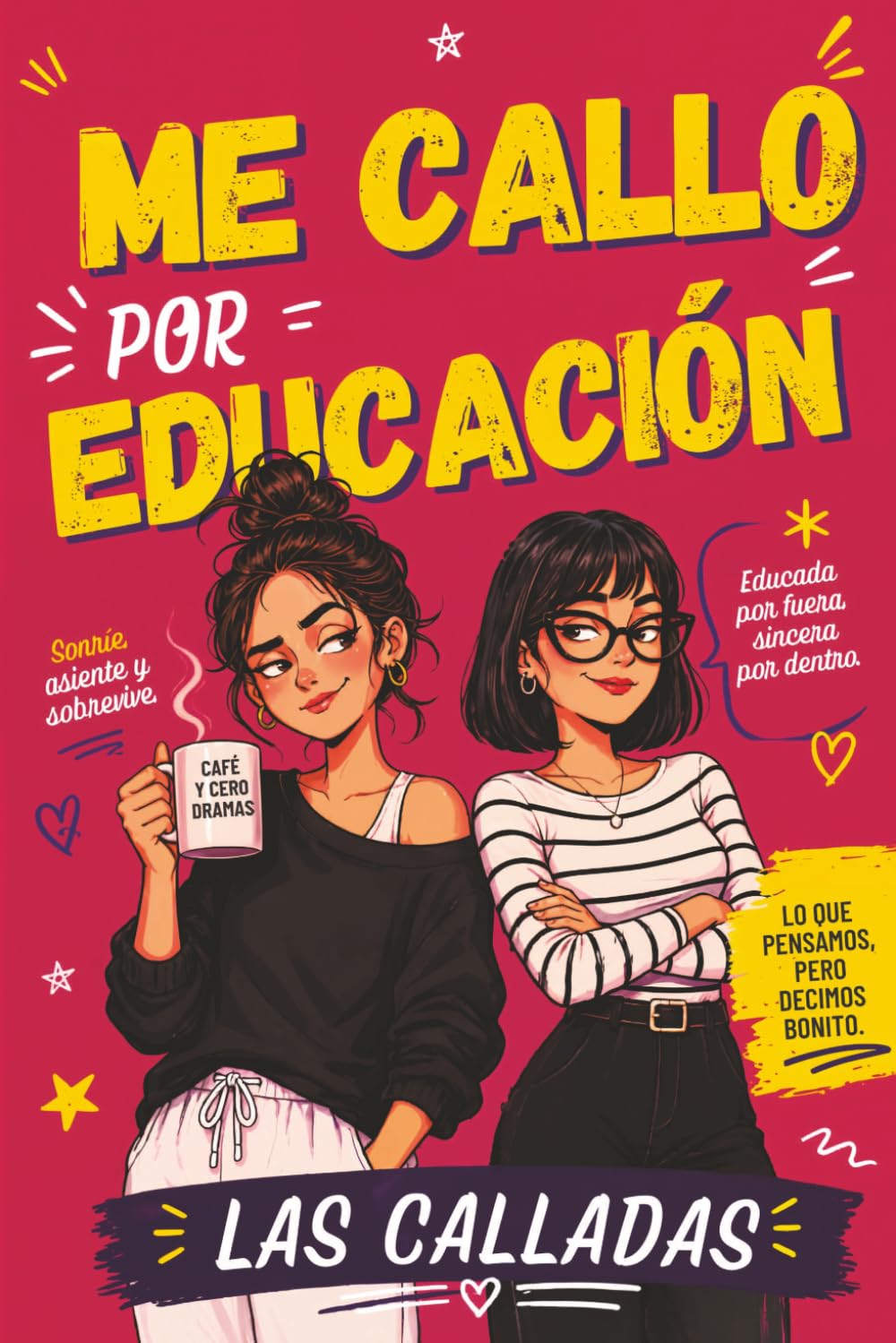 Me callo... por educación: Diario de humor y sarcasmo para mujeres que se muerden la lengua