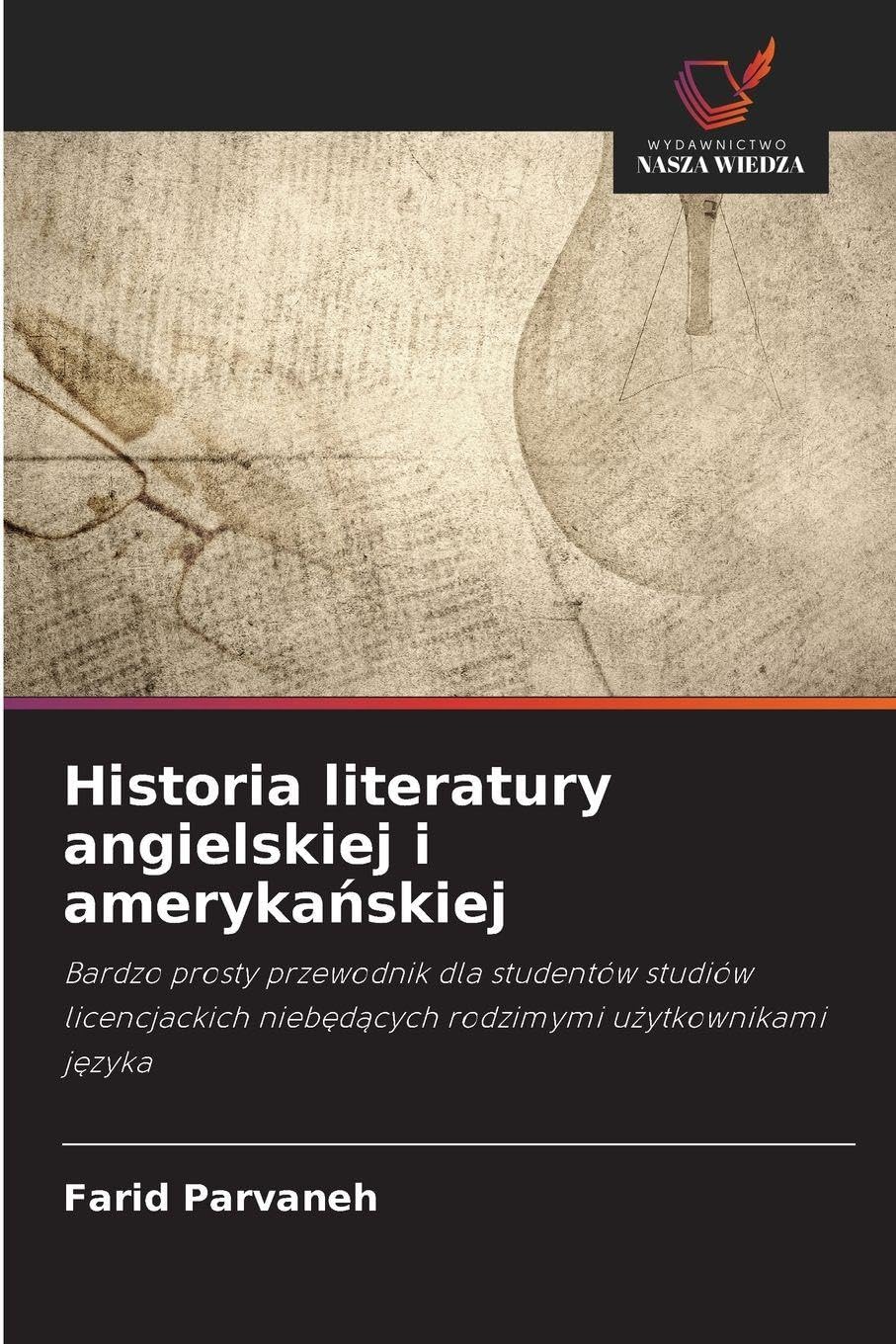 Historia literatury angielskiej i ameryka¿skiej: Bardzo prosty przewodnik dla studentów studiów licencjackich nieb¿d¿cych rodzimymi u¿ytkownikami j¿zyka
