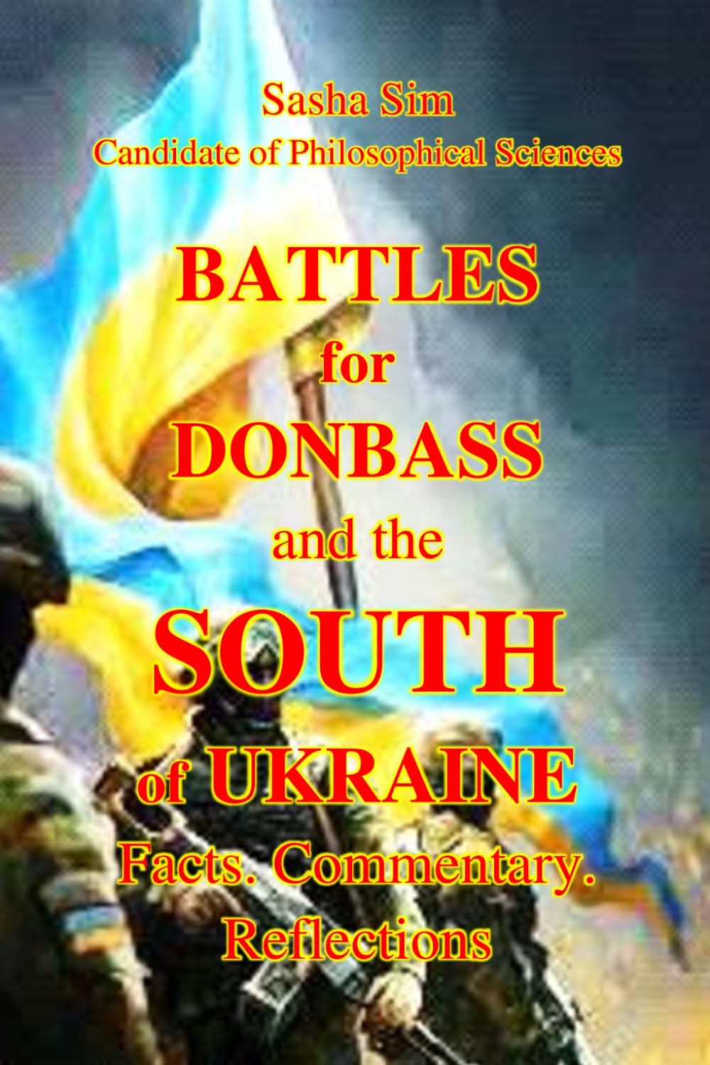 Battles for Donbass and the South of Ukraine. Facts. Commentary. Reflections (“The struggle of the countries of Good against Russia – the global Evil”)