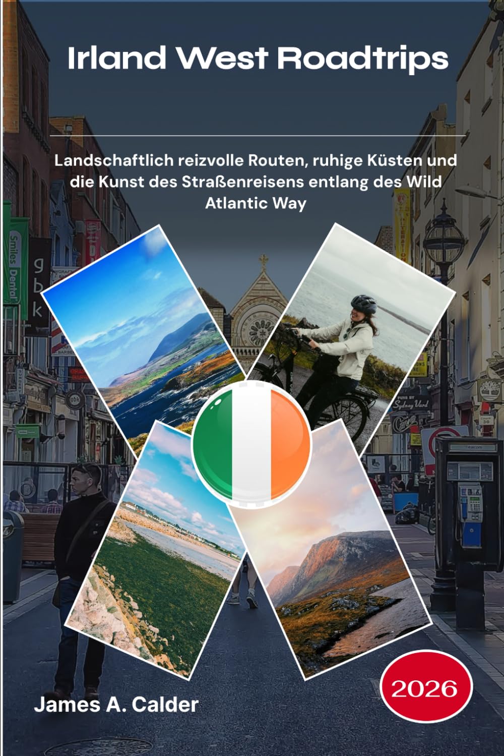 Irland West Roadtrips 2026: Landschaftlich reizvolle Routen, ruhige Küsten und die Kunst des Straßenreisens entlang des Wild Atlantic Way