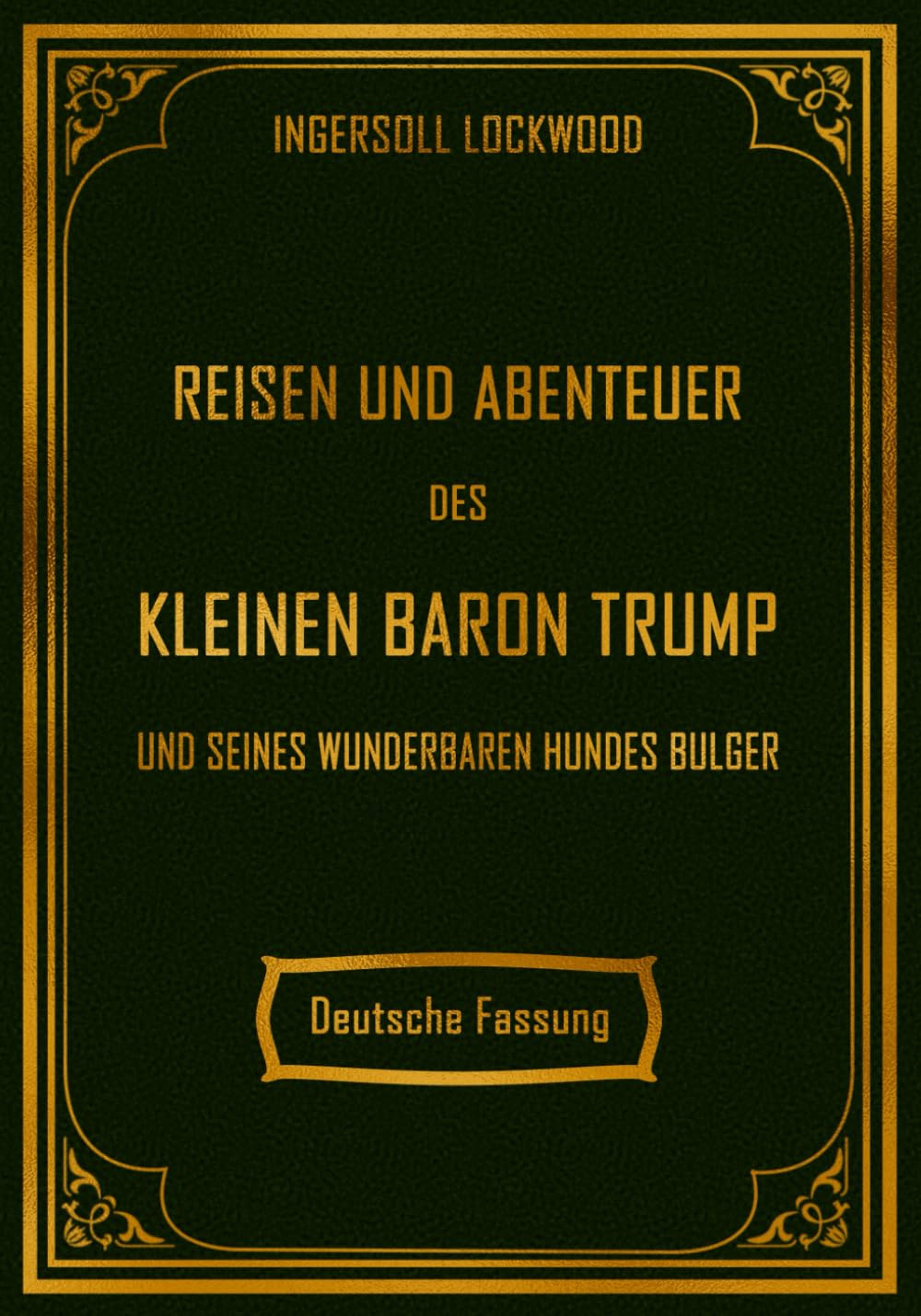 Reisen und Abenteuer des kleinen Baron Trump: und seines wunderbaren Hundes Bulger