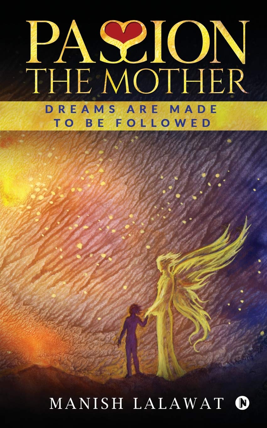 PASSION THE MOTHER : DREAMS ARE MADE TO BE FOLLOWED