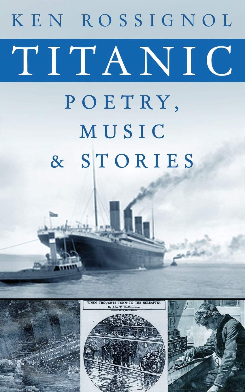 Titanic Poetry, Music & Stories: 2 (History of the RMS Titanic series)