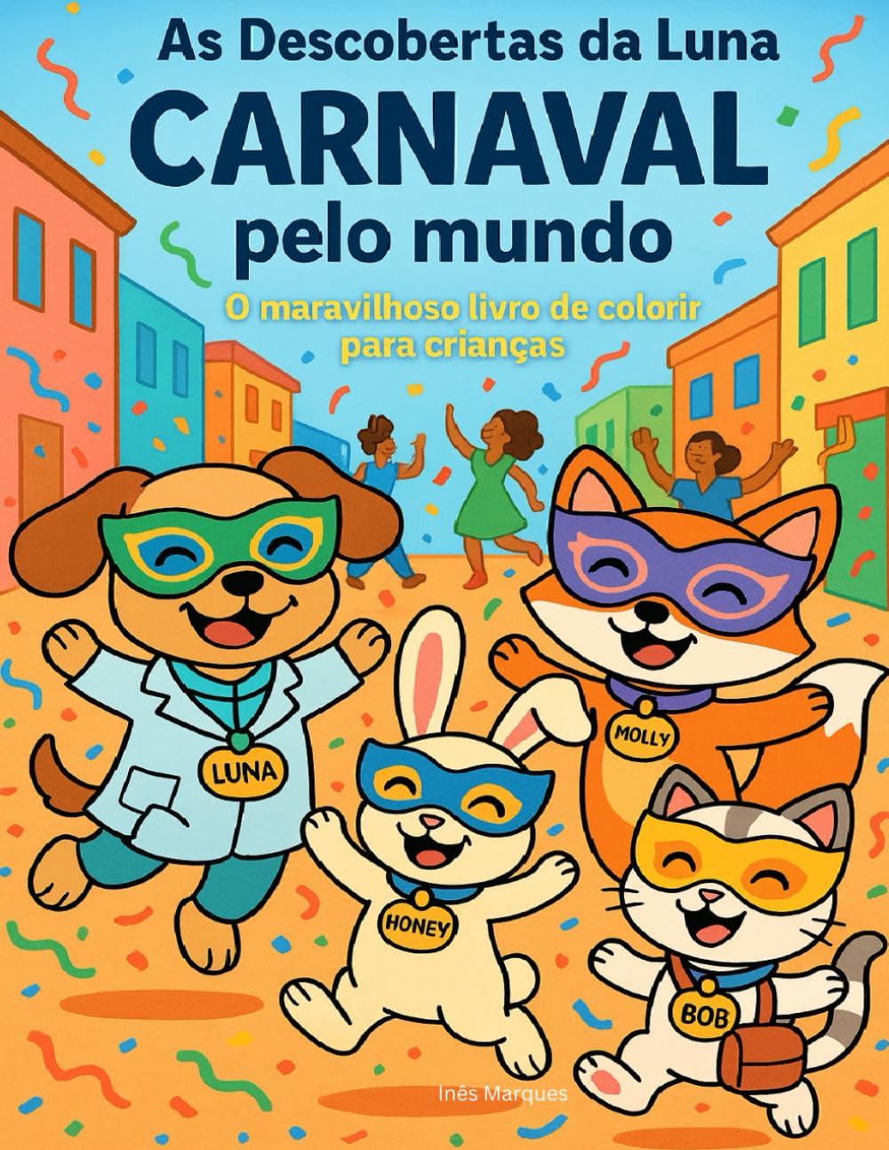 As Descobertas da Luna: Carnaval pelo mundo: O maravilhoso livro de colorir para crianças (As Descobertas da Luna pelo mundo)