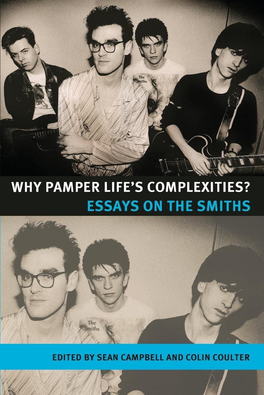 Why Pamper Life's Complexities?: Essays on the Smiths (Music and Society)