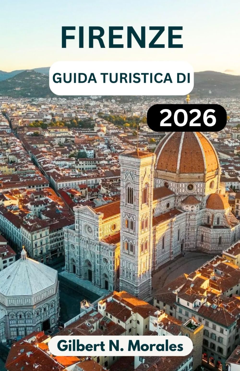 GUIDA TURISTICA DI FIRENZE 2026: Alla scoperta dell'arte, dell'architettura e della vita quotidiana nel cuore della Toscana