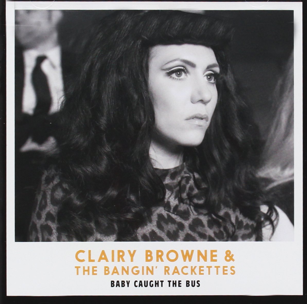 Baby Caught The Bus [Audio CD] BROWNE,CLAIRY & THE BANGIN RACKETTES