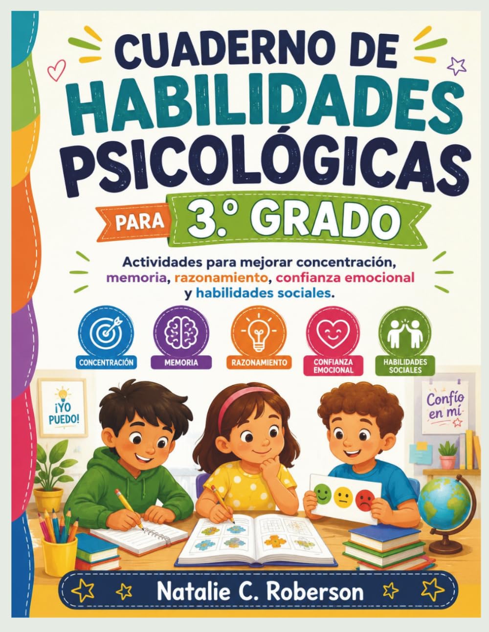 CUADERNO DE EJERCICIOS DE HABILIDADES PSICOLÓGICAS PARA 3.º GRADO: Actividades para mejorar concentración, memoria, razonamiento, confianza emocional y habilidades sociales.