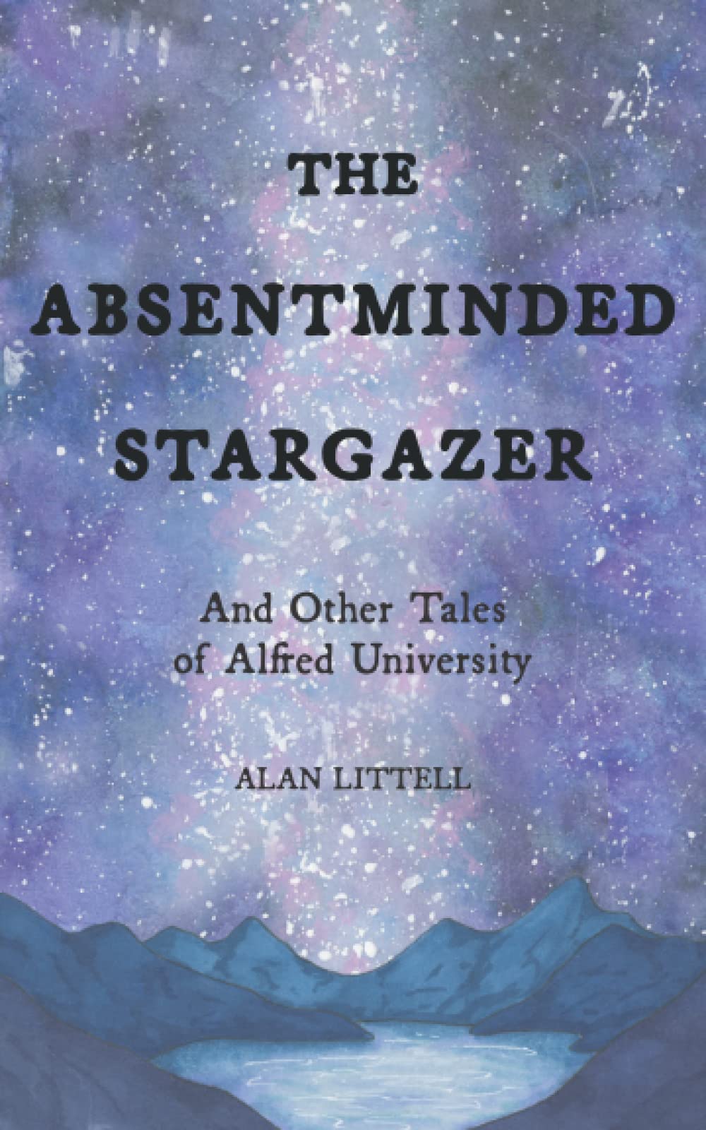 The Absentminded Stargazer And Other Tales of Alfred University