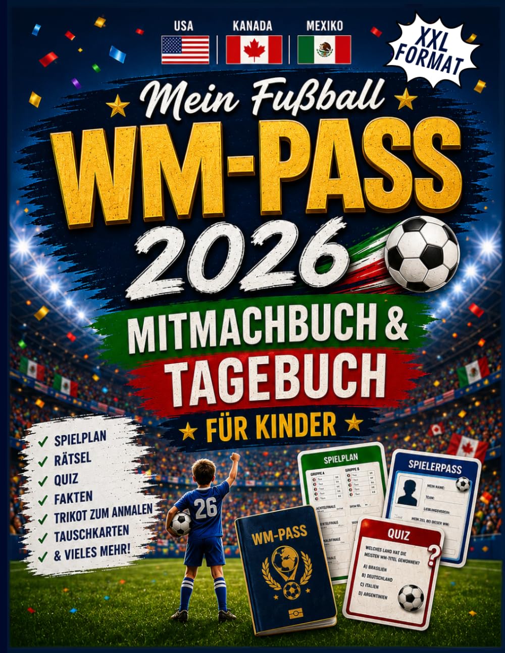 Mein Fußball WM 2026 Mitmachbuch & Tagebuch für Kinder mit WM-Pass: Spielplan, Rätsel, Quiz & Fakten zur Weltmeisterschaft in USA, Kanada & Mexiko | ... | Geschenk für Fußballfans ab 8 J
