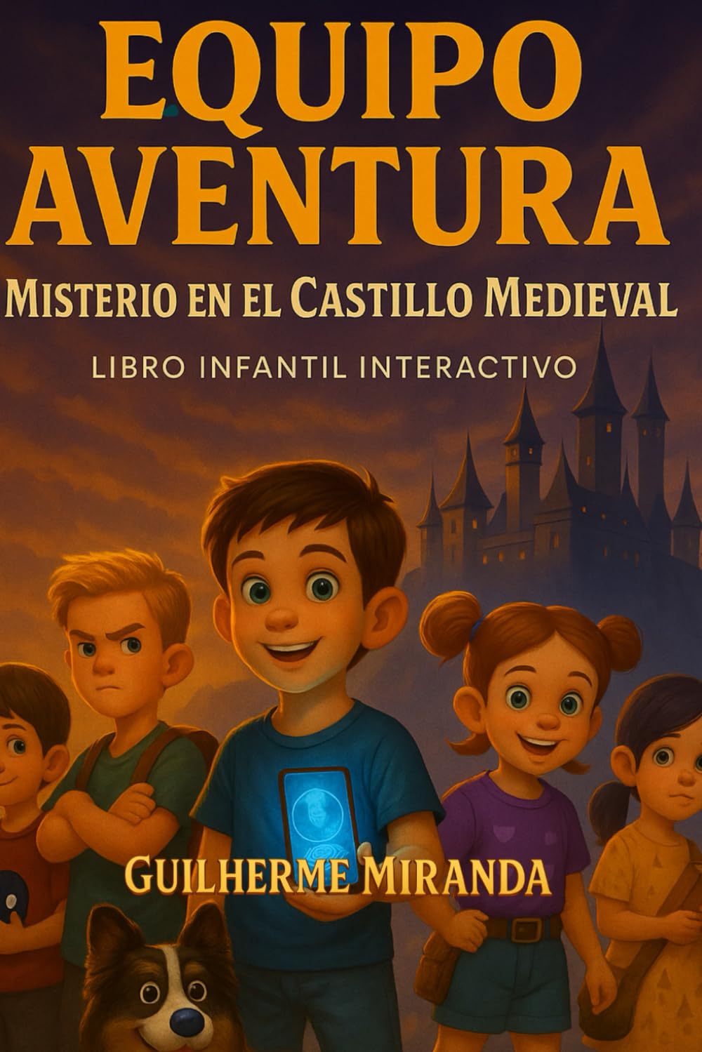 libro infantil interactivo: Equipo Aventura: Misterio en el Castillo Medieval (Equipo Aventura – Serie Viajeros del Tiempo)