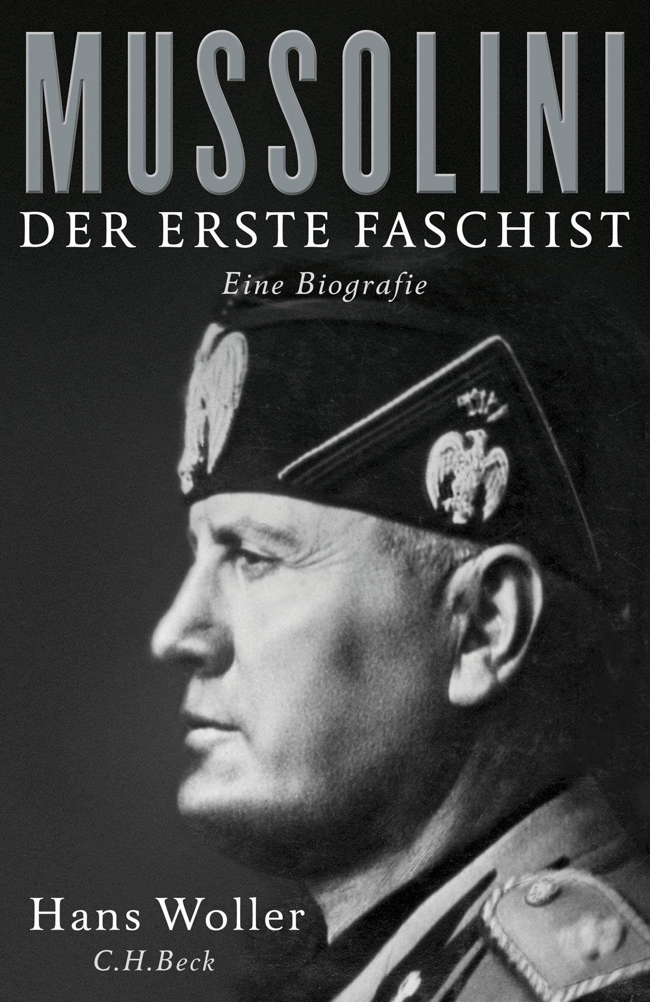 Mussolini: Der erste Faschist. Eine Biografie (Diktatoren des 20. Jahrhunderts)