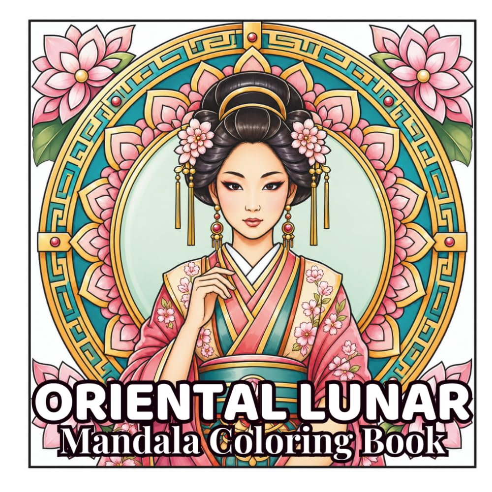 Oriental Lunar Mandala Coloring Book: Elegant Mandala Portraits for Relaxation, Mindful Coloring, and Stress Relief (Women of the World Mandalas Collection)