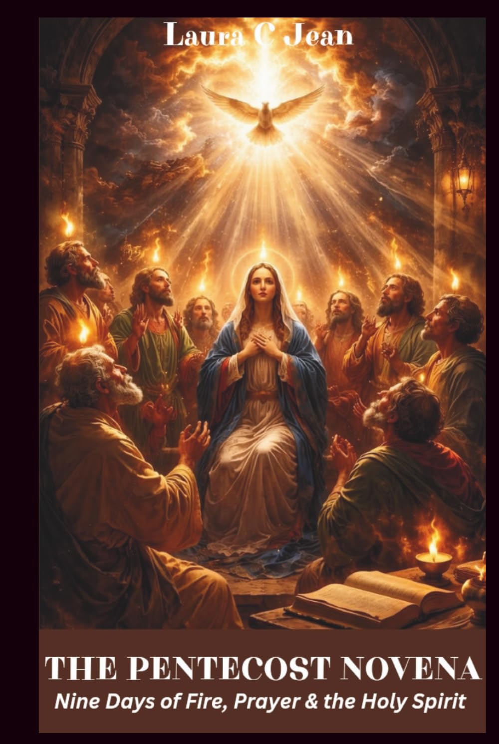THE PENTECOST NOVENA: Nine Days of Fire, Prayer & the Holy Spirit