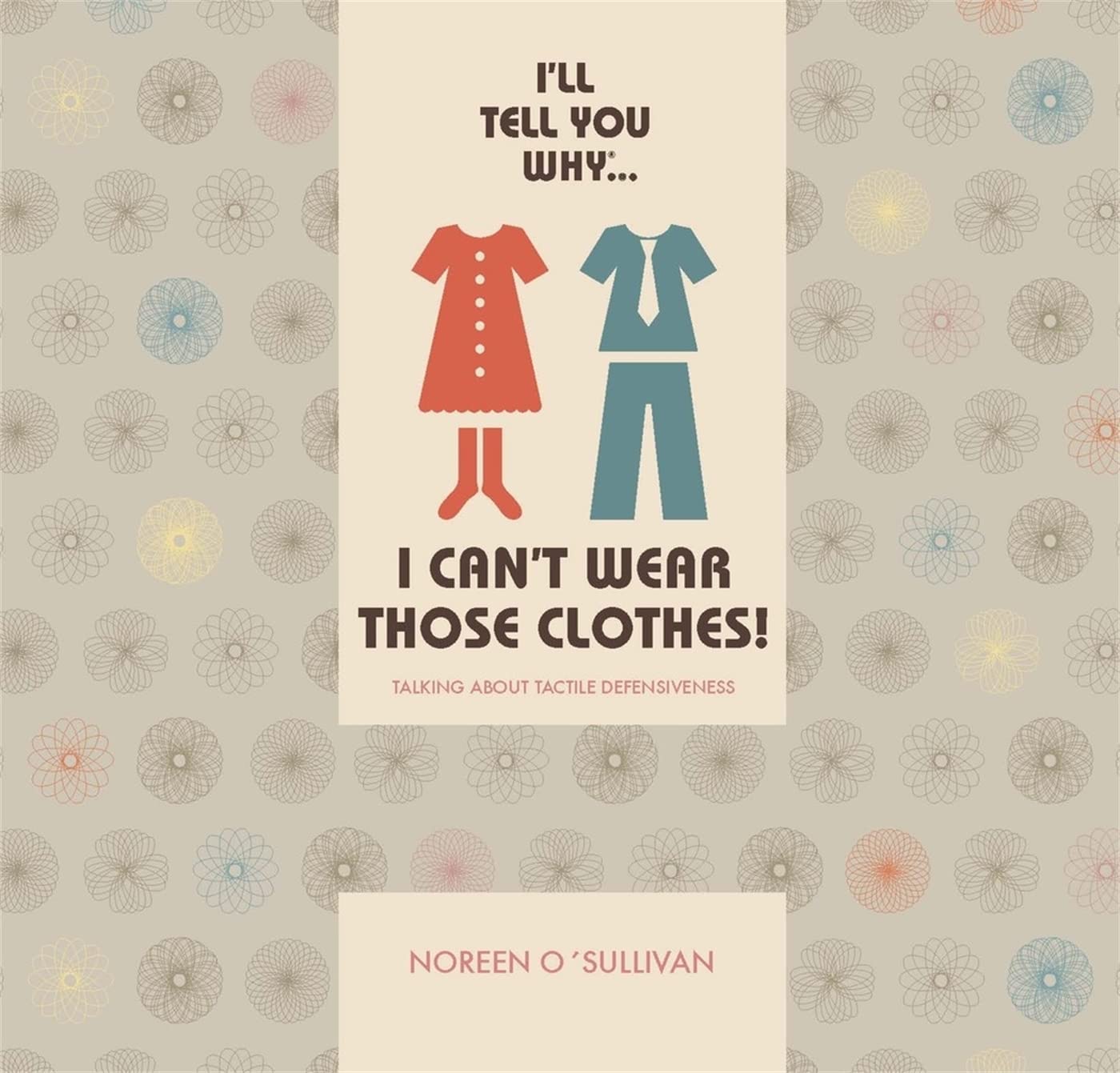 I'll tell you why I can't wear those clothes!: Talking about tactile defensiveness