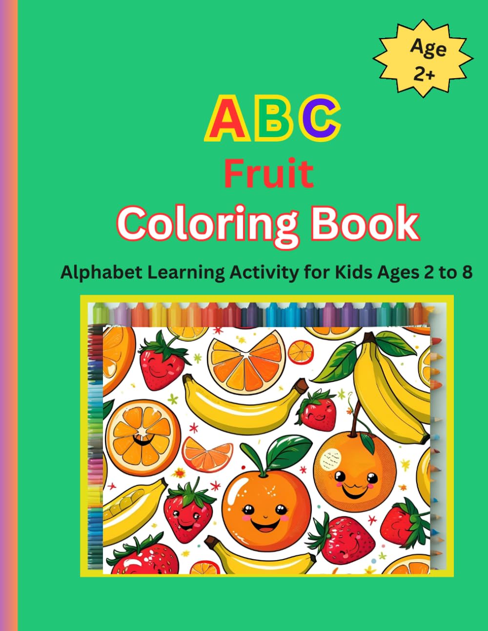 ABC Fruit Coloring Book: Alphabet Learning Activity for Kids Ages 2 to 8 (ABC Coloring Books)