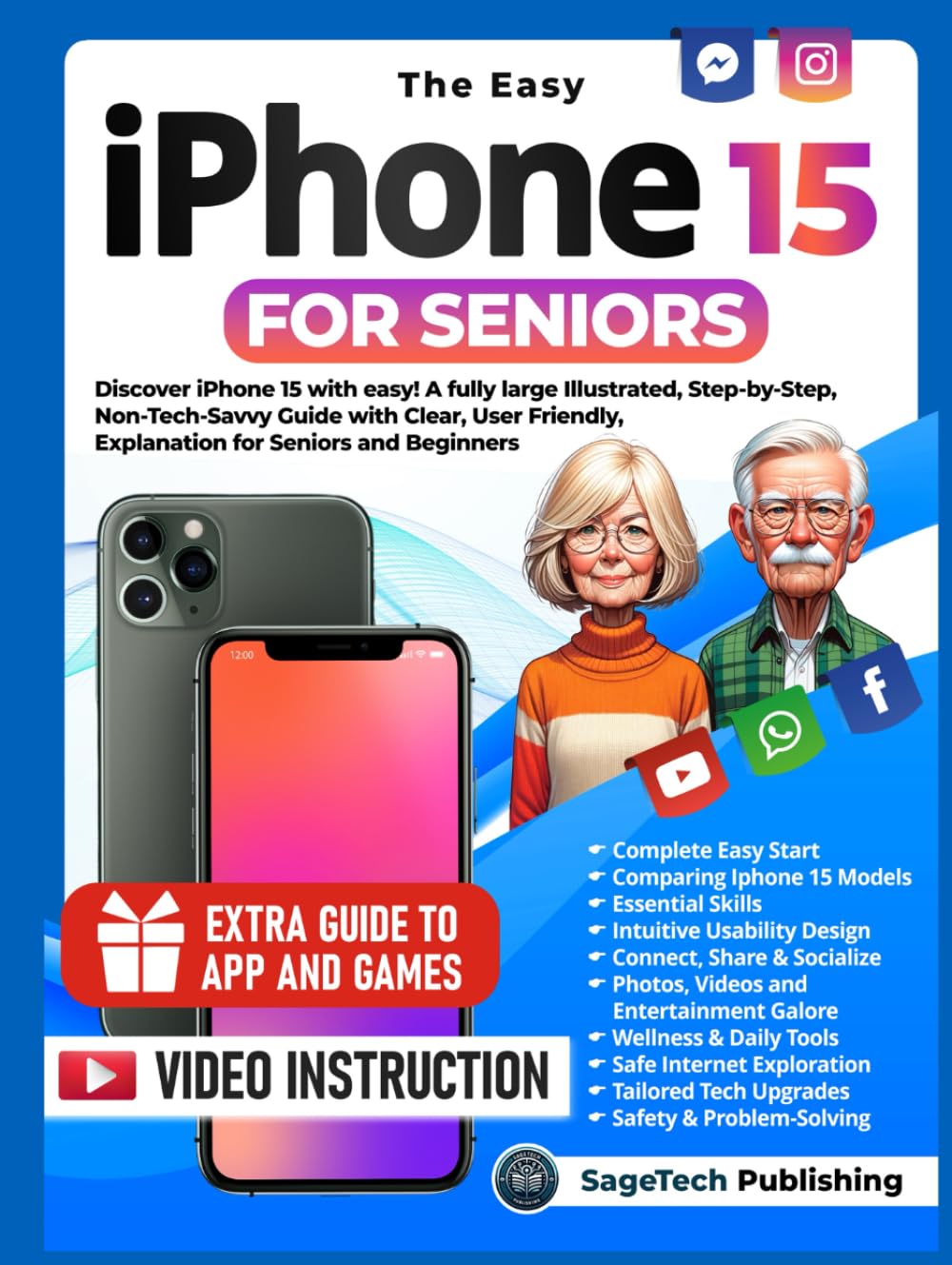 THE EASY IPHONE 15 FOR SENIORS: Discover iPhone 15 with Ease! A Fully Large Illustrated, Step-by-Step, Non-Tech-Savvy Guide with Clear, User-Friendly