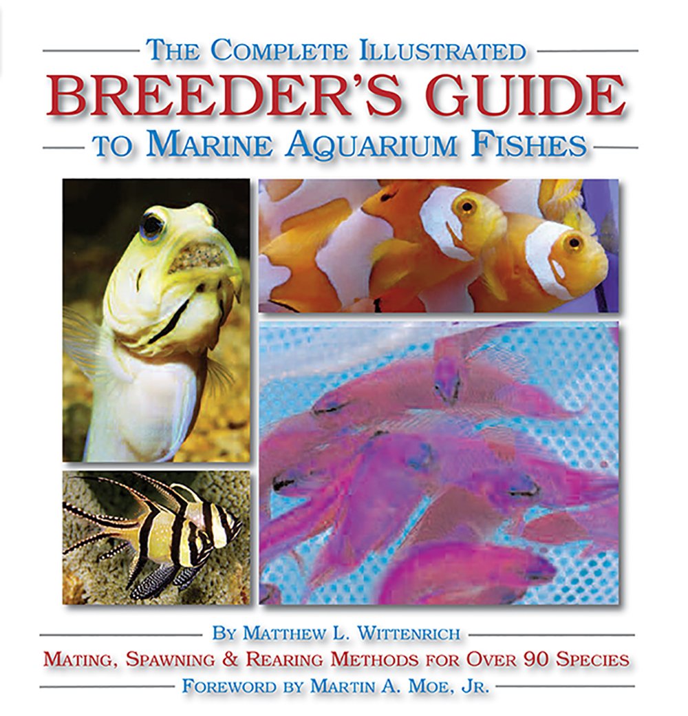 The Complete Illustrated Breeder's Guide to Marine Aquarium Fishes      Hardcover – January 1, 2007